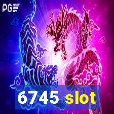 6745 slot